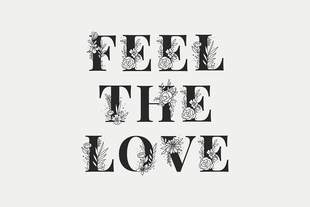 Feel the Love vector word floral typography font
