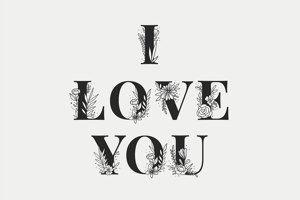 Feminine floral vector I Love You text typography font 