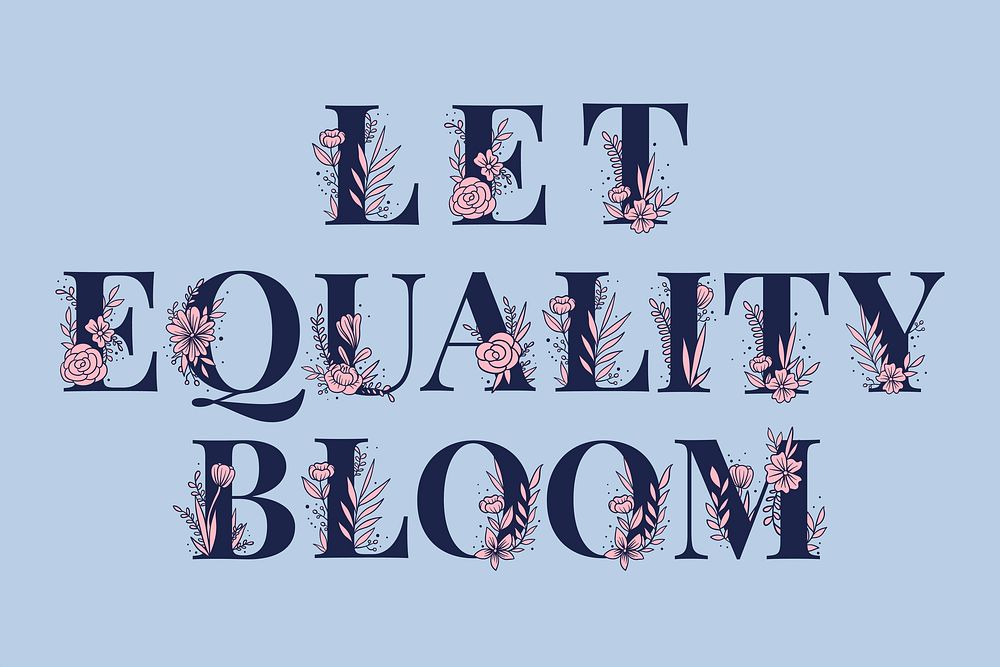 Floral let equality bloom typography on a baby blue background vector