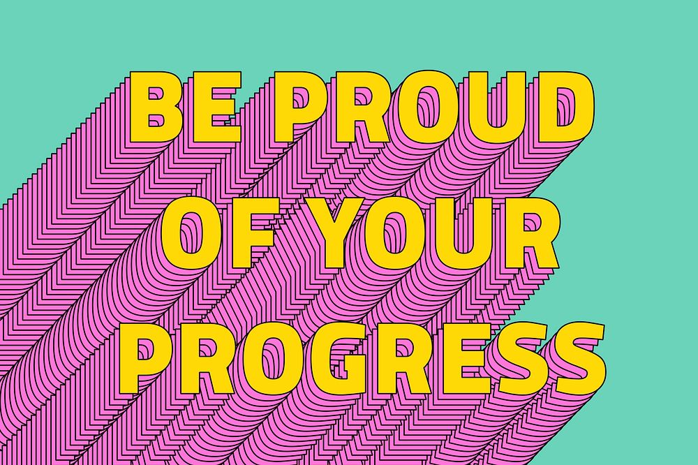 Be proud of your progress layered message typography