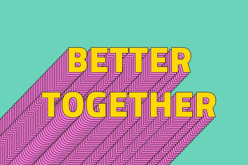 Better together layered message typography retro word