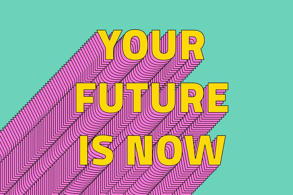 Your future is now layered message typography retro word
