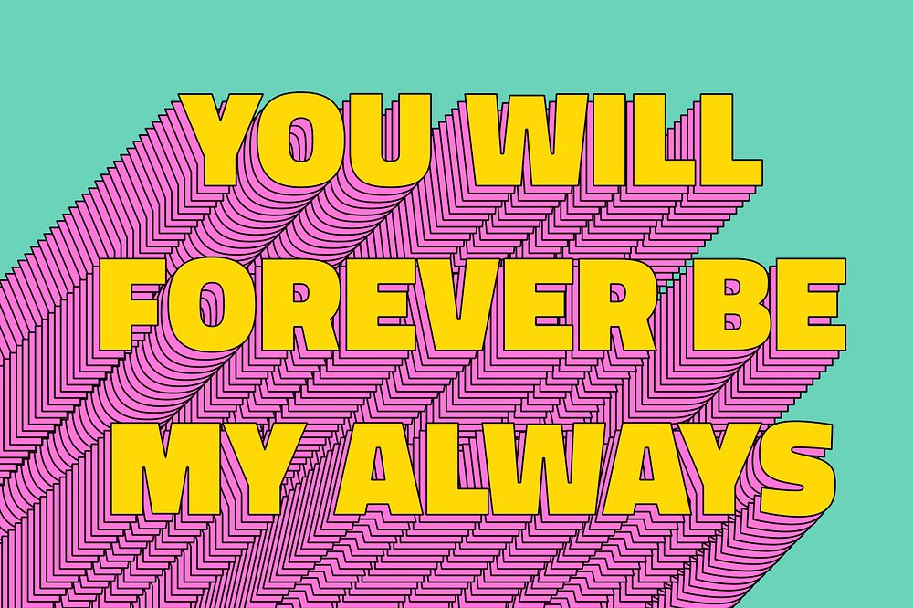 You will forever be my always layered message typography retro word