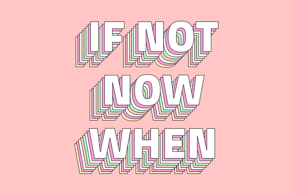 If not now when layered text typography retro word