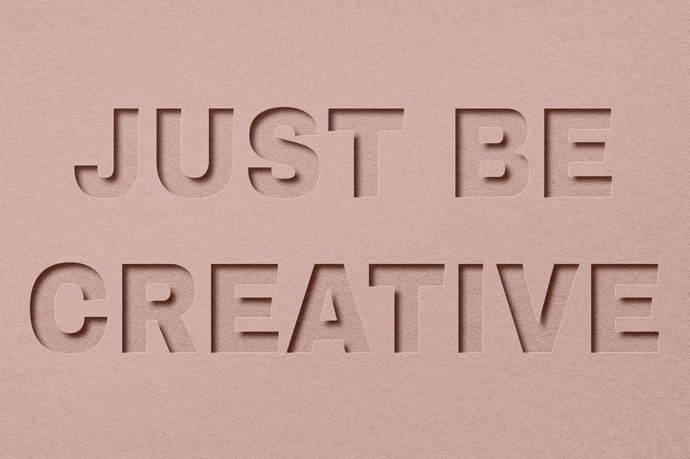 Just be creative word paper cut font typography