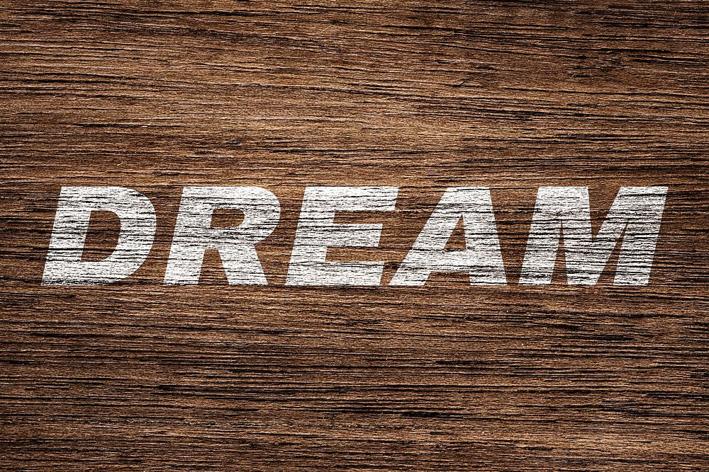Dream printed word typography coarse wood texture
