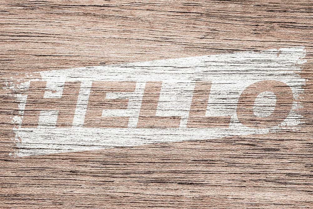 Hello printed word typography old wood texture