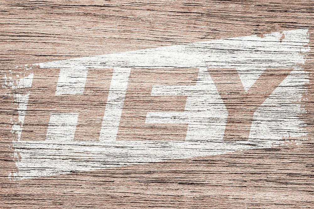 Hey printed lettering typography old wood texture