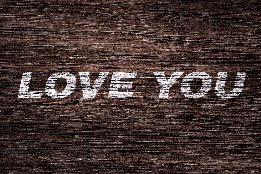 Love you printed lettering typography coarse wood texture