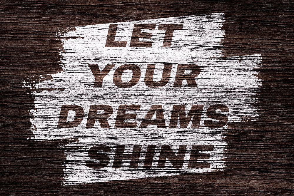 Let your dreams shine printed text rustic wood texture