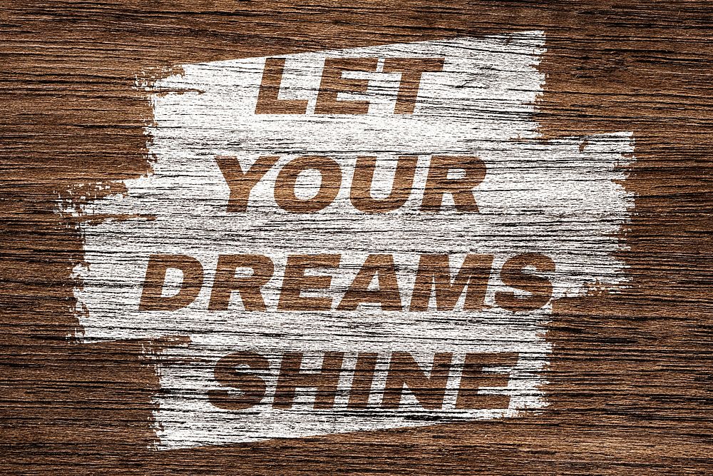 Let your dreams shine printed word typography rustic wood texture