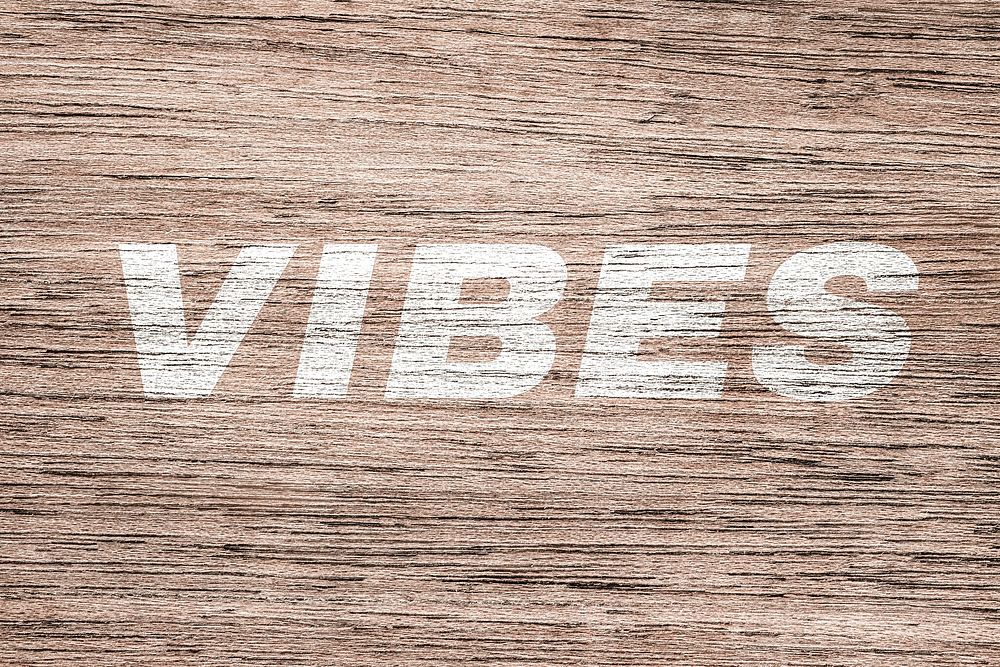 Vibes printed word typography rustic wood texture