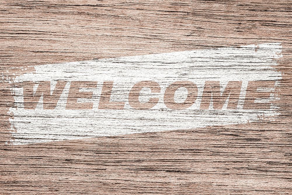 Welcome printed text typography coarse wood texture