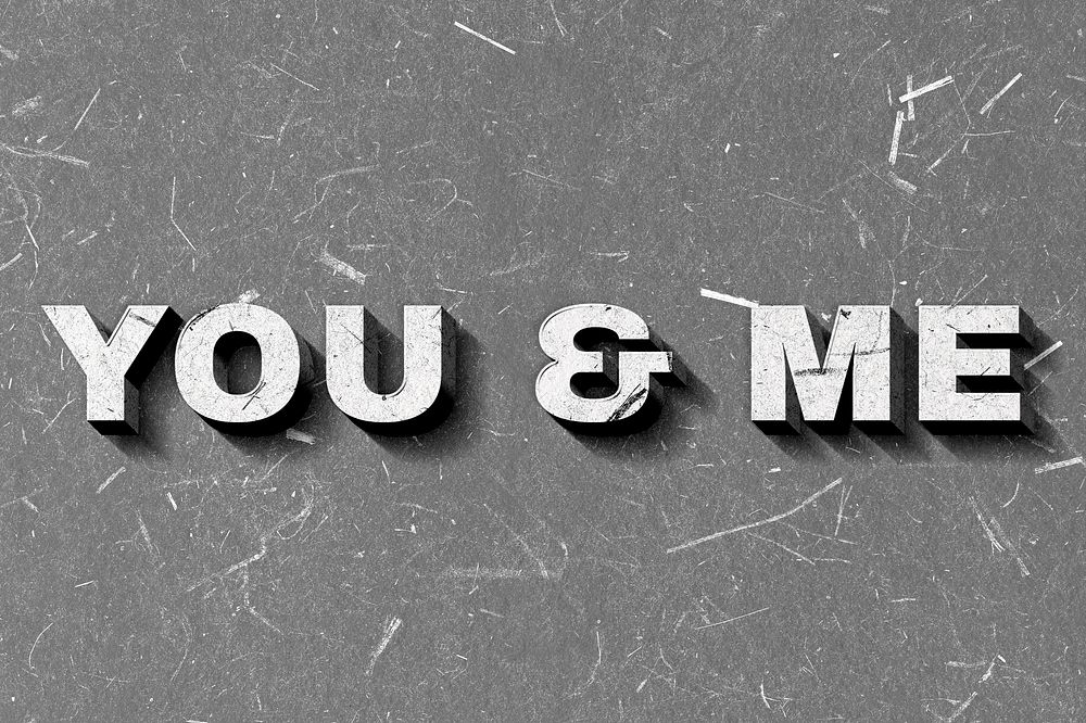 You & Me gray 3D trendy quote textured font typography