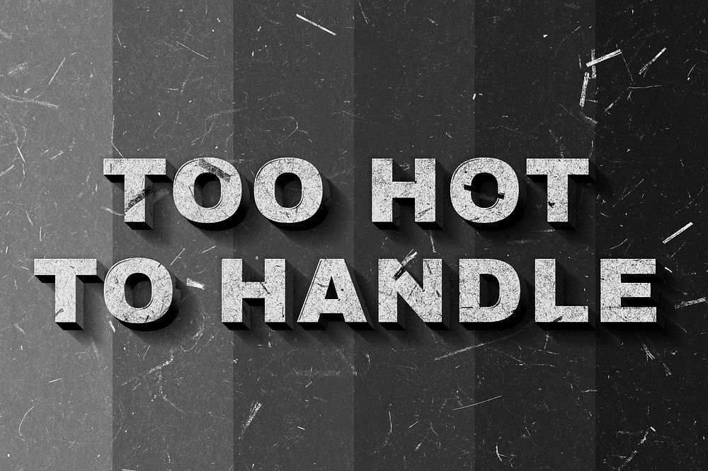 Grayscale Too Hot to Handle 3D vintage quote on paper texture