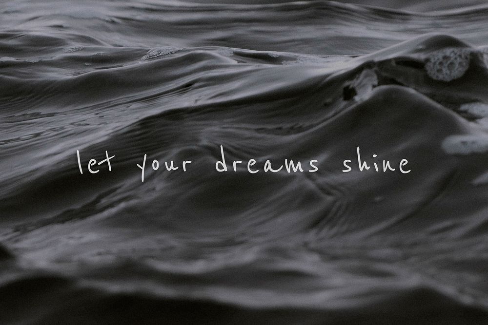 Let your dreams shine quote on a water wave background