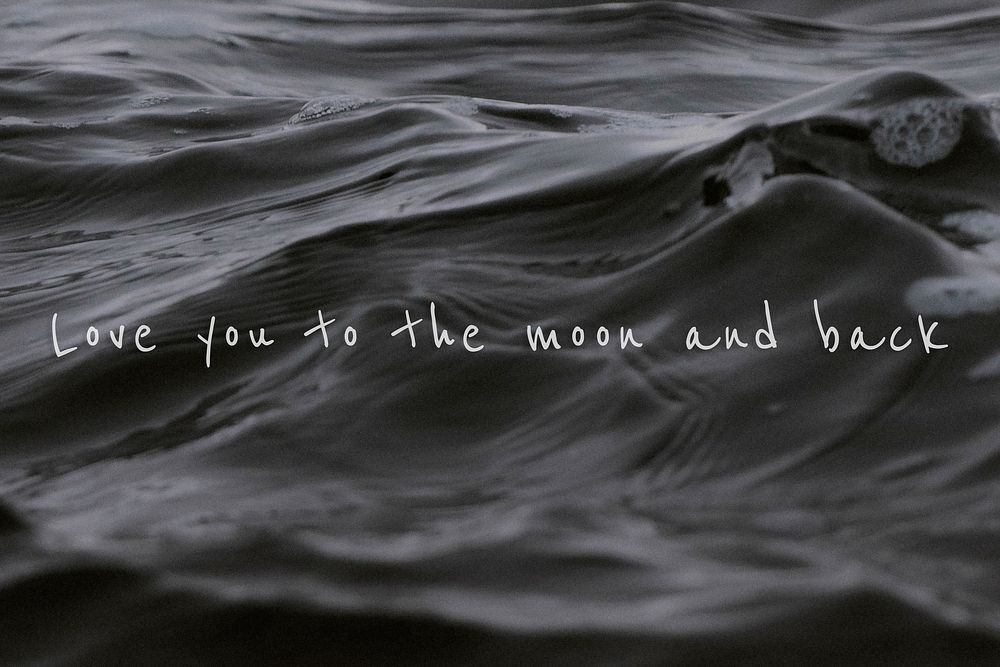 Love you to the moon and back quote on a water wave background
