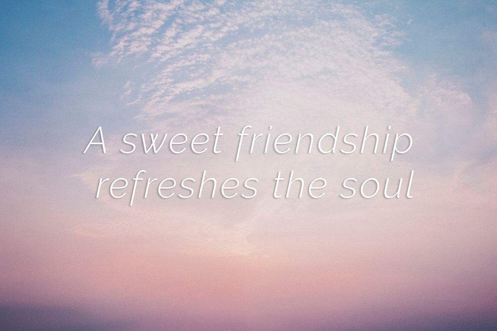 A sweet friendship refreshes the soul quote on a pastel sky background