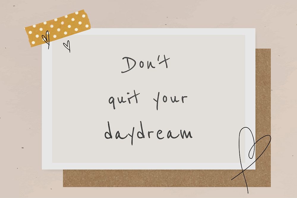 Motivational quote don't quit your daydream