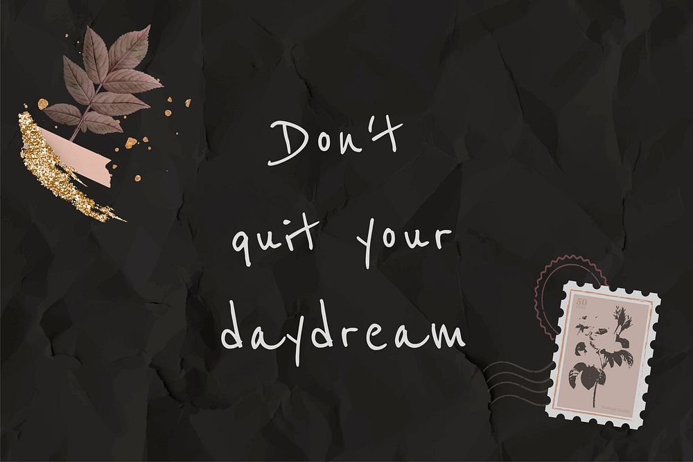 Motivational quote don't quite your daydream phrase