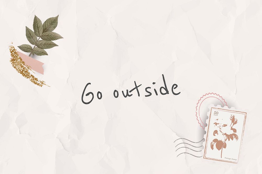 Go outside inspirational phrase on paper background
