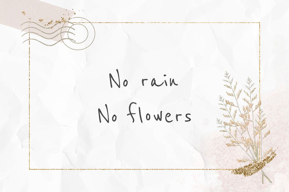 Motivational quote no rain no flowers