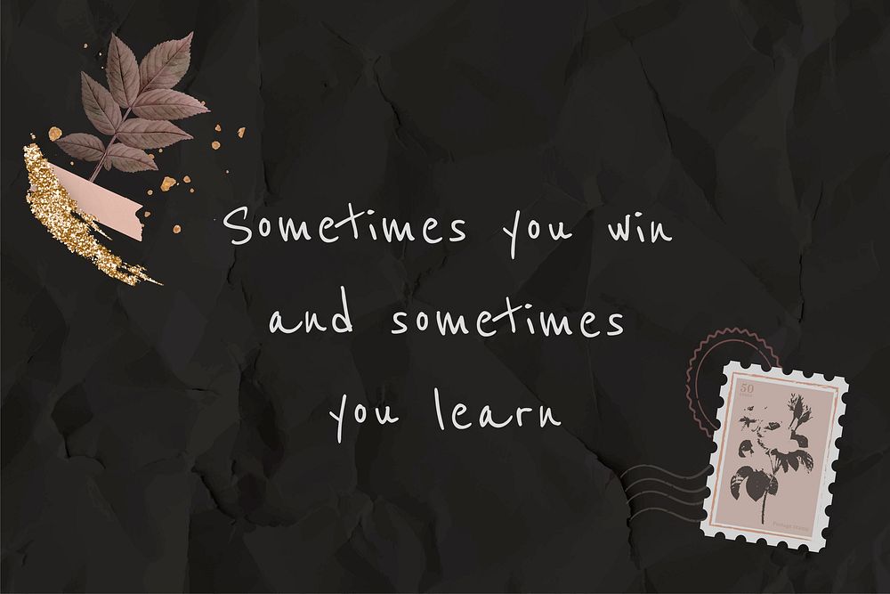 Motivational quote sometimes you win and sometimes you learn