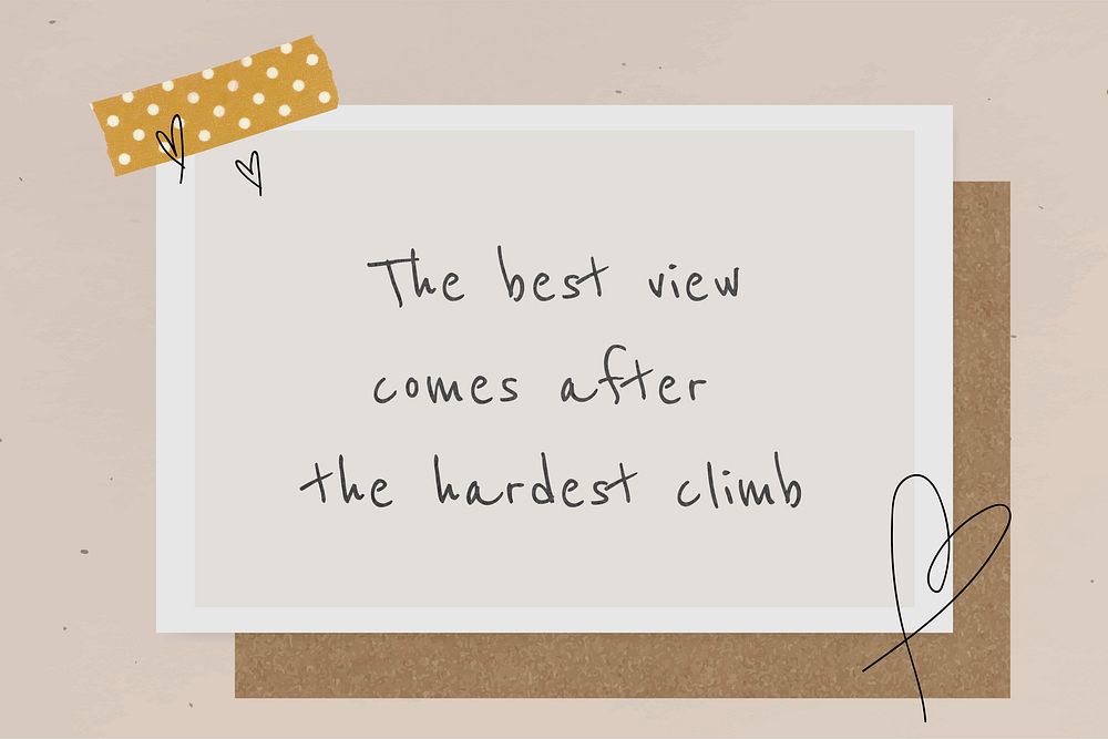 Motivational quote the best view comes after the hardest climb