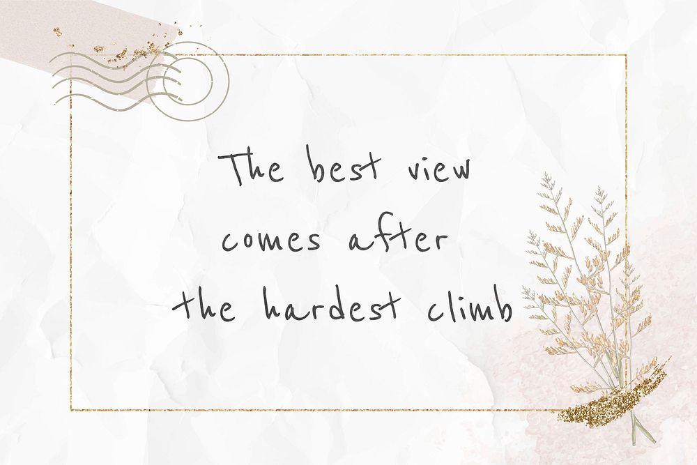 Quote the best view comes after the hardest climb message