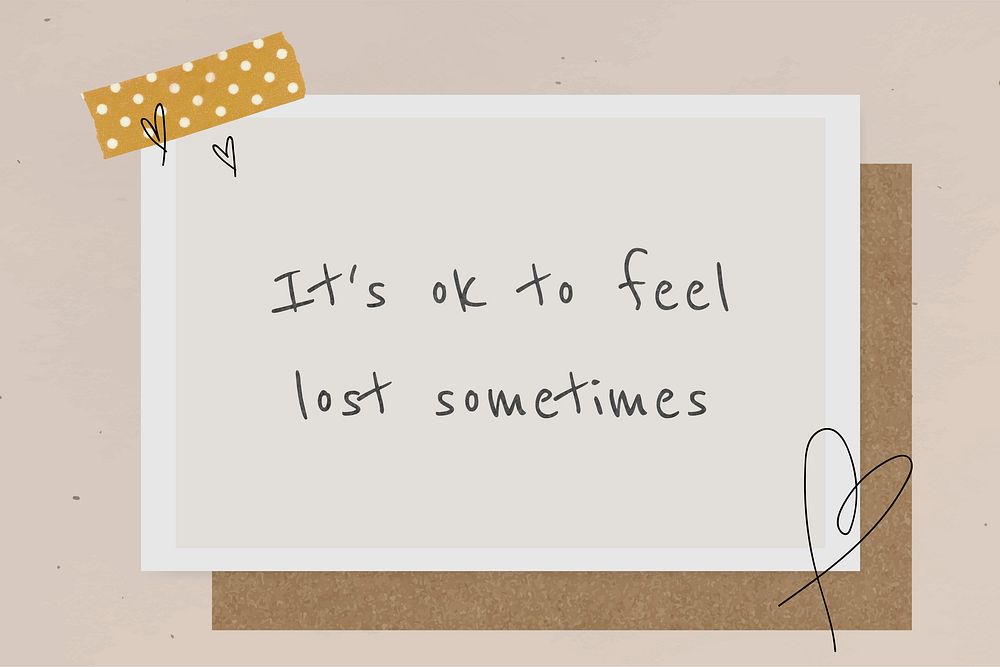 Motivational quote it's ok to feel lost sometimes