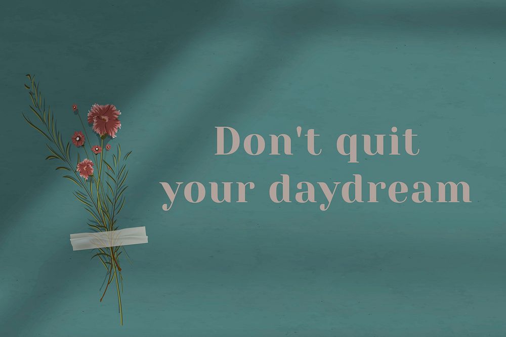 Don't quit your daydream quote on wall