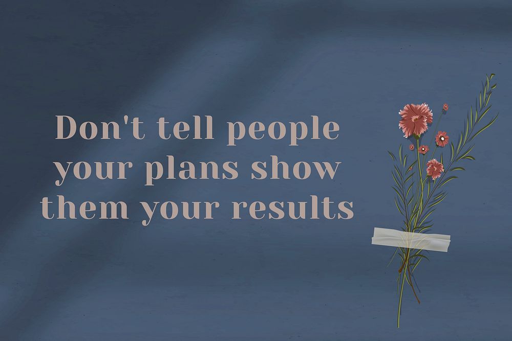 Wall inspirational quote don't tell people your plans show them your results