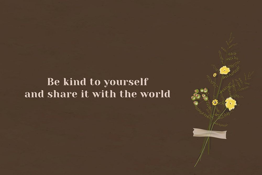 Wall be kind to yourself and share it with the world motivational quote