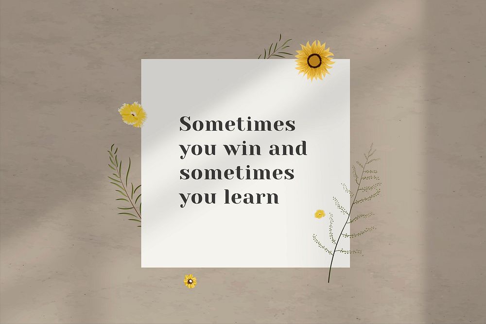 Inspirational quote sometimes you win and sometimes you learn on wall