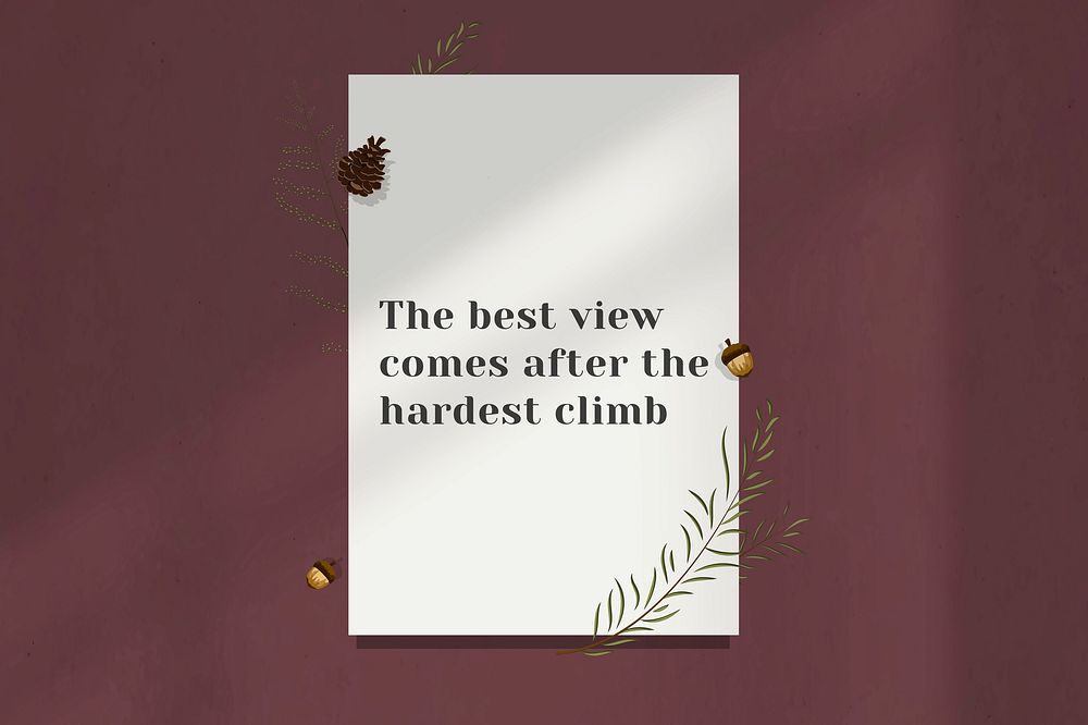 Motivational quote the best view comes after the hardest climb on white paper