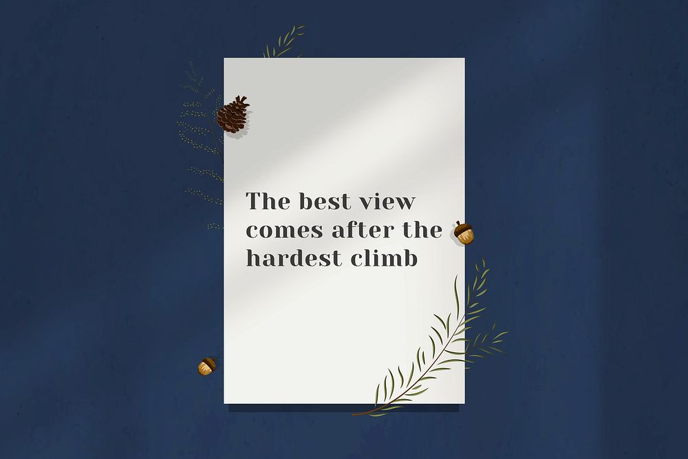Wall inspirational quote the best view comes after the hardest climb on paper