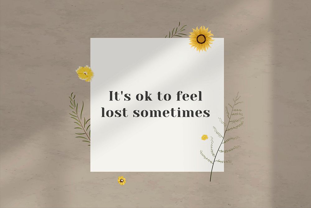 Inspirational quote it's ok to feel lost sometimes on wall