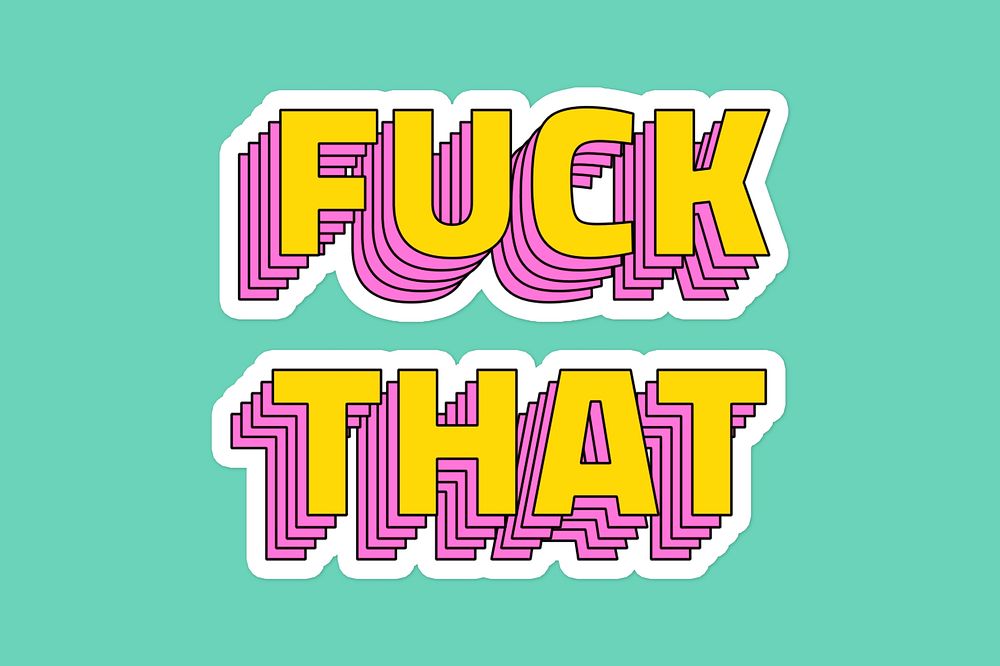 Fuck that layered typography psd sticker