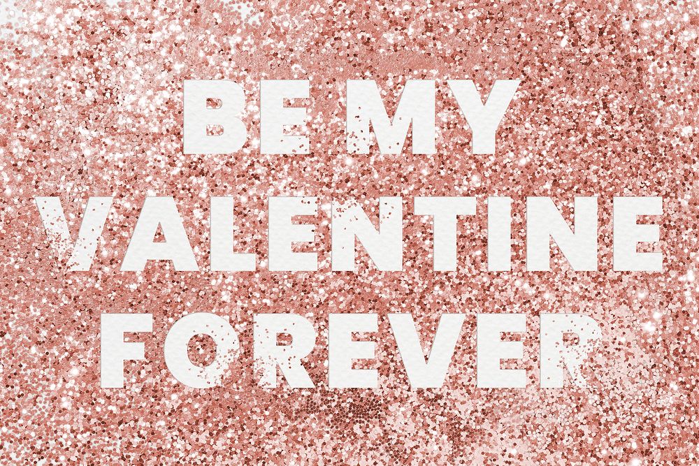 Be my Valentine forever typography on a copper glitter background