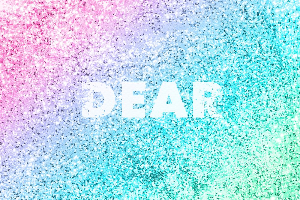 Dear typography on a rainbow glitter background
