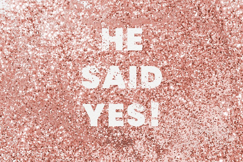 He said yes! typography on a copper glitter background