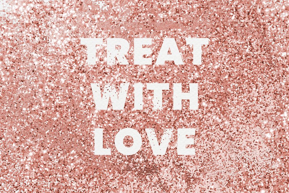 Treat with love typography on a copper glitter background