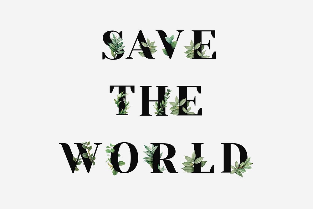 Botanical SAVE THE WORLD vector message black typography