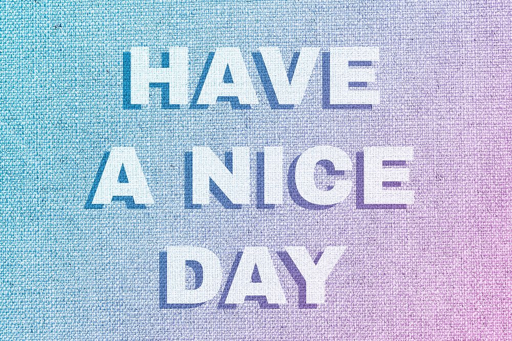 Have a nice day colorful fabric texture typography