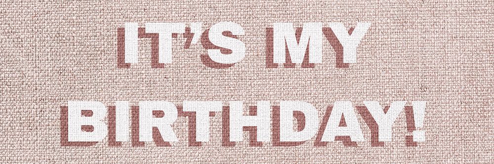 Word it&rsquo;s my birthday lettering typography