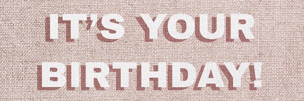 Word it&rsquo;s your birthday lettering typography