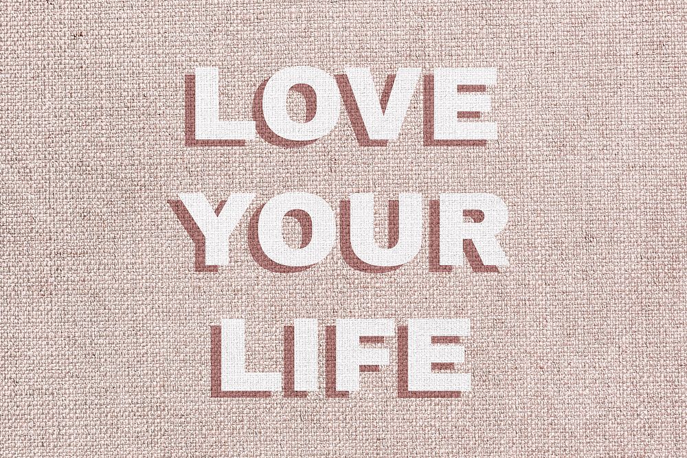 Love your life typography message