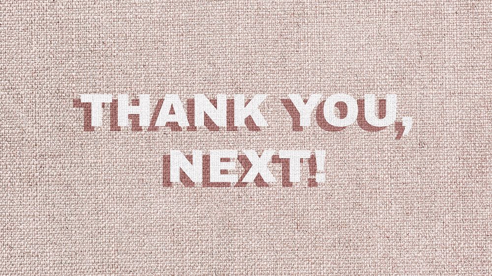 Thank you, next! word typography