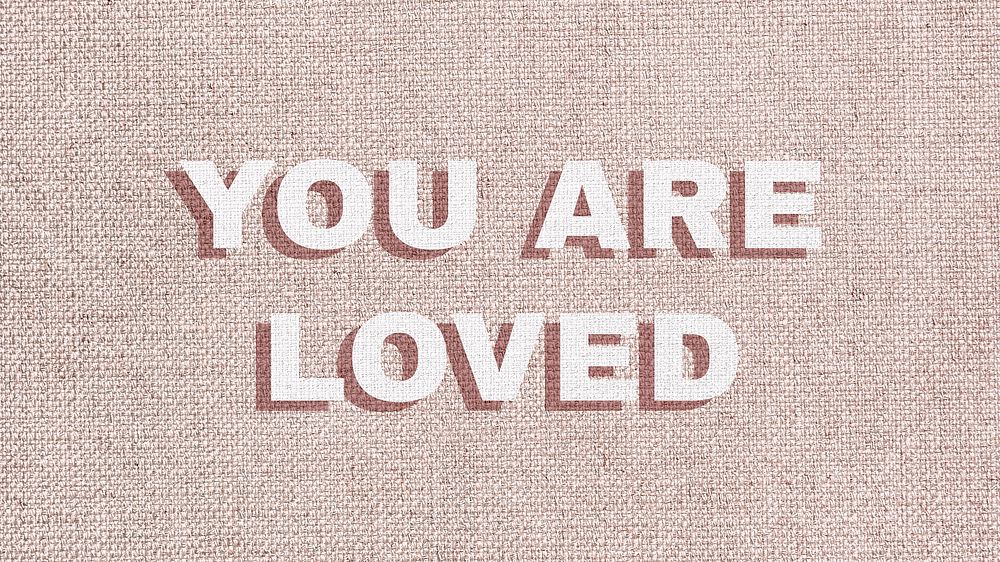 You are loved typography text love message