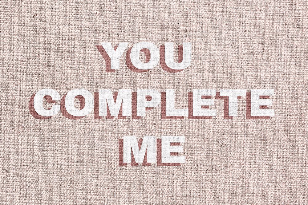 You complete me typography love message